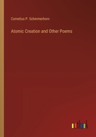 Atomic Creation and Other Poems 1360454179 Book Cover