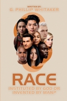 RACE: Instituted by God or Invented by Man? 1966477260 Book Cover