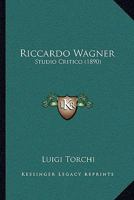 Riccardo Wagner: Studio Critico 1165495910 Book Cover