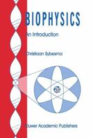 Biophysics: An Introduction 0792300300 Book Cover