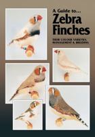 A Guide to Zebra Finches (Guide to) 0957702426 Book Cover