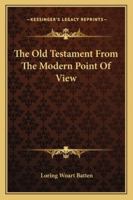 The Old Testament from the Modern Point of View 1373350695 Book Cover