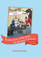 The Adventures of Macintosh, the Miniature Schnauzer: Happy Birthday, Macintosh! 1480883611 Book Cover