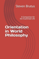 Orientation in World Philosophy: A Companion for the Examined Life 1500523283 Book Cover