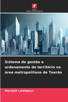 Sistema de gestão e ordenamento do território na área metropolitana de Teerão (Portuguese Edition) 6209985300 Book Cover