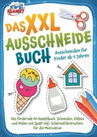 Das XXL-Ausschneidebuch - Ausschneiden für Kinder ab 4 Jahren: Das fördernde A4-Bastelbuch. Schneiden, Kleben und Malen mit Spaß! Inkl. Scherenführerschein für die Motivation (German Edition) 3989357492 Book Cover