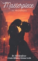 Masterpiece in Progress: A Creative Differences Christmas Novella (Porter Brothers Series) B0G5DVHYH7 Book Cover