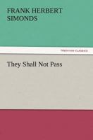 They Shall Not Pass 9357944745 Book Cover