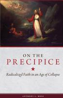 On the Precipice: Radicalized Faith in an Age of Collapse 1987082168 Book Cover