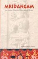 Mridangam: An Indian Classical Percussion Drum by Shree Jayanthi Gopal 8188827002 Book Cover