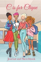 C Is for Clique : Journal and Sketchbook 1675164797 Book Cover