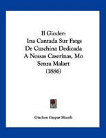 Il Gioder: Ina Cantada Sur Fatgs De Cuschina Dedicada A Nossas Caserinas, Mo Senza Malart (1886) 1149612959 Book Cover