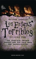 Oliver Lansley: Les Enfants Terribles; Collected Plays (Oberon Modern Plays) 1849431639 Book Cover