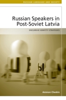 Russian Speakers in Post-Soviet Latvia: Discursive Identity Strategies 1474428509 Book Cover