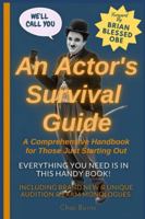 An Actor's Survival Guide: A Comprehensive Handbook for Those Just Starting Out (The Actor's Survival Series) B0F3PLXBB9 Book Cover