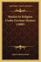 Studies In Religion Under German Masters 116698513X Book Cover