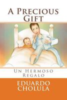 A Precious Gift: Un Hermoso Regalo 1542853001 Book Cover