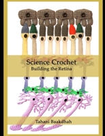 Science Crochet: Building the Retina 169944059X Book Cover