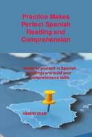 Practice Makes Perfect Spanish Reading and Comprehension: Immerse yourself in Spanish readings and build your comprehension skills 1806250098 Book Cover