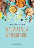 Maigrir par la naturopathie (French Edition) 2310059218 Book Cover