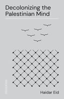 Decolonizing the Palestinian Mind 1771136731 Book Cover