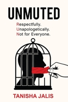 Unmuted: (R.U.N) Respectfully Unapologetically Not for Everyone (Unbound Truth) 1662962568 Book Cover