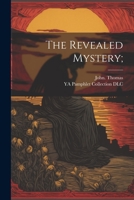 The Revealed Mystery; 1021184691 Book Cover