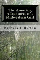 The Amazing Adventures of a Midwestern Girl 1981524576 Book Cover