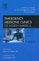 Emergency Medicine Clinics of North America, Volume 25: Current Concepts in the Management of the Trauma Patient, Number 3 1416050655 Book Cover