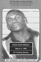 25 Years Enslaved: A Pennsylvania Prisoner's Appeal to the People for Freedom 1544201354 Book Cover
