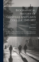 Biographical History of Gonville and Caius College, 1349-1897; Containing a List of all Known Members of the College From the Foundation to the Present Time, With Biographical Notes; Volume 3 1247857492 Book Cover