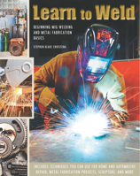 Learn to Weld: Beginning MIG Welding and Metal Fabrication Basics 159253869X Book Cover