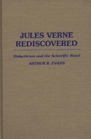 Jules Verne Rediscovered: Didacticism and the Scientific Novel (Contributions to the Study of World Literature) 0313260761 Book Cover