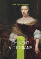 Eminent Victorians: A Pioneering Work in Victorian Biography and Bloomsbury Group Modernism 2322572381 Book Cover