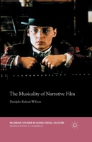 The Musicality of Narrative Film (Palgrave Studies in Audio-Visual Culture) 1137489987 Book Cover
