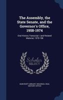 The Assembly, the State Senate, and the Governor's Office, 1958-1974: oral history transcript / and related material, 1979-198 1148012893 Book Cover