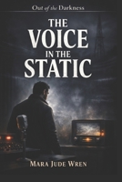 The Voice in the Static (Out of the Darkness) B0GXFHPWF4 Book Cover