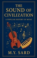The Sound of Civilization: A Popular History of Music B0FD78LTL6 Book Cover