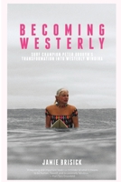 Becoming Westerly: Surf Champion Peter Drouyn's Transformation into Westerly Windina B08CPDL6X3 Book Cover