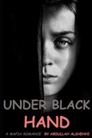 A Mafia Romance : Under Black Hand: A novel 1696552885 Book Cover