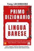 Primo Dizionario in lingua barese: Unico, completo e pittoresco Dizionario semiserio, patrimonio linguistico derivato dalla tradizione millenaria ... .. (La lingua barese) 1670375692 Book Cover