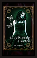 'Lady Painting' (A Haunting) B0FFGDN5CY Book Cover