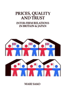 Price, Quality and Trust: Inter-firm Relations in Britain and Japan (Cambridge Studies in Management) 0521061067 Book Cover