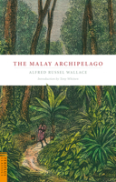The Malay Archipelago: The Land of the Orang-utan, and the Bird of Paradise: A Narrative of Travel, with Studies of Man and Nature 0486201872 Book Cover