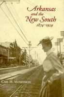 Arkansas and the New South 1847-1929 1557284903 Book Cover
