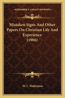 Mistaken Signs, and Other Papers on Christian Life and Experience 1018926186 Book Cover
