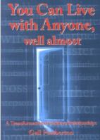 You Can Live With Anyone, Well Almost: A Transformational Guide To Relationships 0646474235 Book Cover