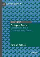 Emergent Poetics: Ecological Sites in Contemporary Poetry 3031707362 Book Cover