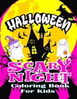 Halloween Scary night Coloring Book For Kids: Halloween Amazing Coloring Book for Kids Ages 4-8.Fun Coloring Spooky Illustration Design & Other Cute Scary Elements B08HTB48SH Book Cover