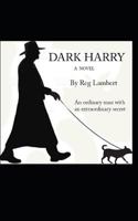 Dark Harry: An Ordinary Man with an Extraordinary Secret. 1728714680 Book Cover